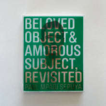 Load image into Gallery viewer, Beloved Object & Amorous Subject, Revisited